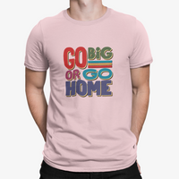 Thumbnail for Camiseta Go Big Go Home