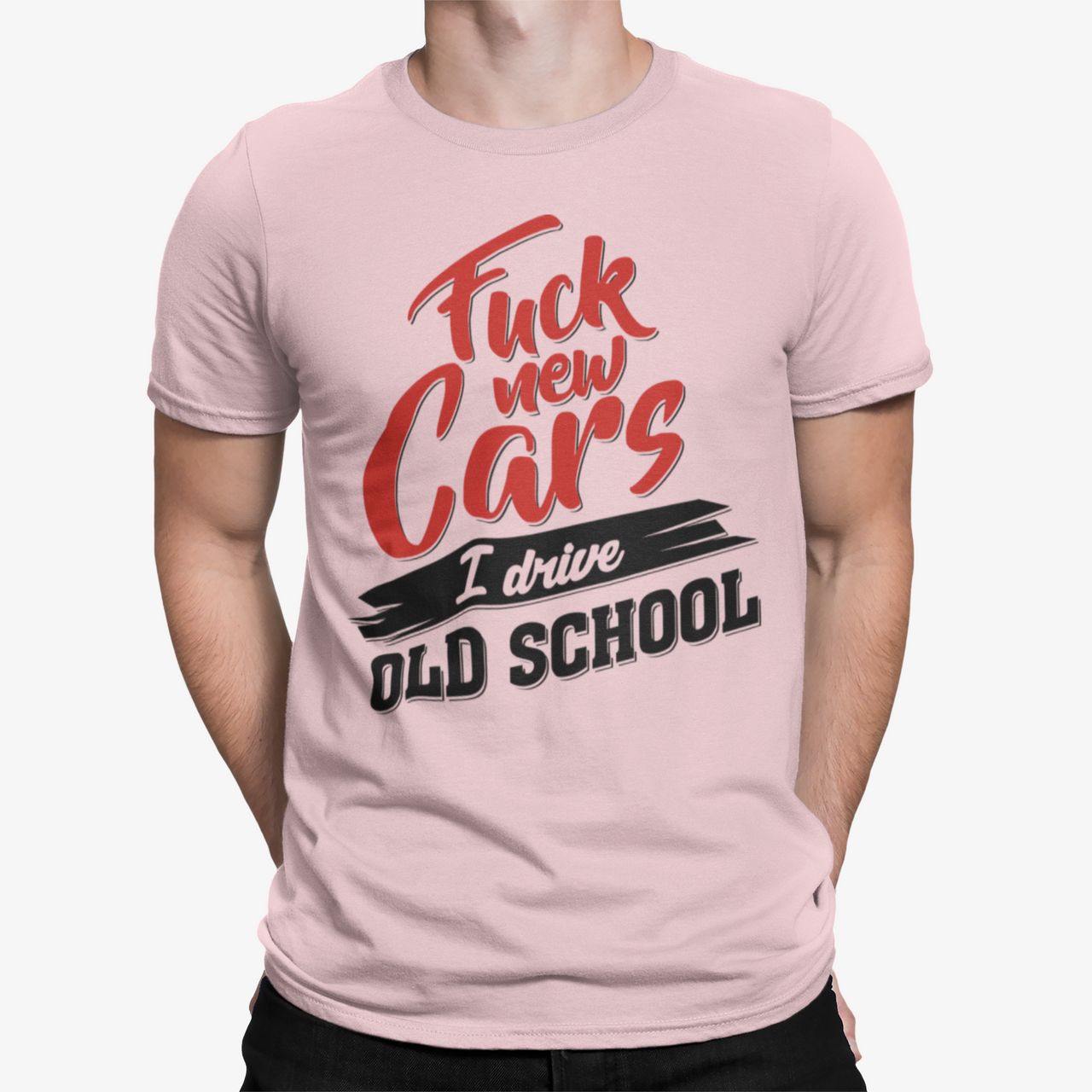 Camiseta Fuck New Cars I Drive Old School